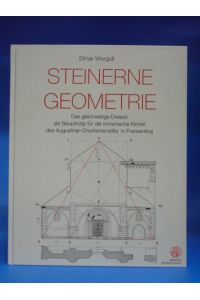 Steinerne Geometrie. Das gleichseitige Dreieck als Bauprinzip für die romanische Kirche des Augustiner-Chorherrenstifts in Frankenthal.