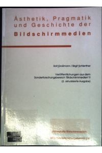 Ästhetik, Pragmatik und Geschichte der Bildschirmmedien  - Arbeitshefte Bildschirmmedien; 51