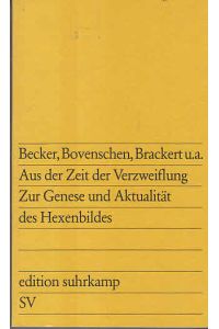 Aus der Zeit der Verzweiflung : zur Genese und Aktualität des Hexenbildes.   - Beitr. von ... / Edition Suhrkamp ; 840