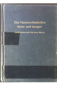 Das Naturrechtsdenken heute und morgen. : Gedächtnisschrift für René Marcic.