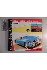 Schrader-Motor-Chronik - band 45 : MGA, MGB, MGC, Roadster und Coupes 1955-81.
