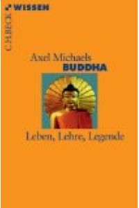 Buddha: Leben, Lehre, Legende
