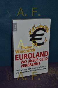 Euroland : wo unser Geld verbrennt , wer an dem Schlamassel schuld ist, und warum wir immer zahlen müssen.   - Knaur , 78446