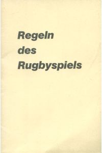 Regeln des Rugbyspiels  - [mit Anweisungen und Erläuterungen]