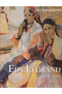 Edy Legrand (1892-1970). Visions du Maroc.   - Cecile Ritzenthaler u. Jean-Pierre Chalon.