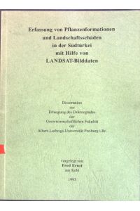 Erfassung von Pflanzenformationen und Landschaftsschäden in der Südtürkei mit Hilfe von LANDSAT-Bilddaten.   - Dissertation.