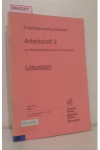 Arbeitsheft 2 zur Wirtschaftslehre des Einzelhandels - Lösungen  - von Otto Kotschenreuther   Rudolf Grimm