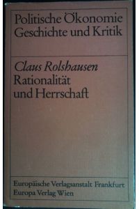 Rationalität und Herrschaft : Zum Verhältnis von Marktsoziologie und Entscheidungslogik.   - Politische Ökonomie