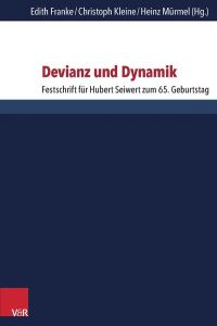 Devianz und Dynamik  - Festschrift für Hubert Seiwert zum 65. Geburtstag