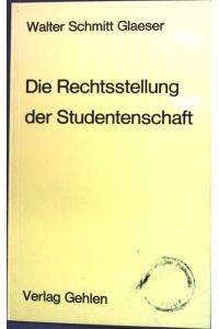 Die Rechtsstellung der Studentenschaft: Zu den rechtlichen Beziehungen zwischen Studentenschaft und wissenschaftlicher Hochschule.