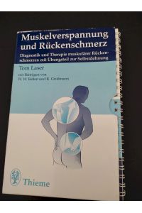 Muskelverspannung und Rückenschmerz : Diagnostik und Therapie muskulärer Rückenschmerzen. + Übungsteil zur Selbstdehnung  - von. Mit Beitr. von W. W. Bolten und K. Grossmann und einem Geleitw. von W. Müller