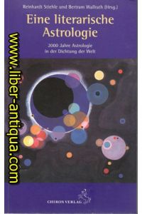 Eine literarische Astrologie - 2000 Jahre Astrologie in der Dichtung der Welt