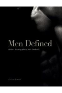 Men defined : Nudes. Photographs by Vera Friederich. Texts by Martina Mettner and Klaus Honnef. Translated from the German by Roy Swanepoel and Andrew Torr.