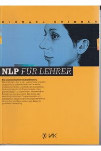 NLP für Lehrer: Ein praxisorientiertes Arbeitsbuch
