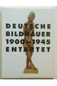 Deutsche Bildhauer 1900 - 1945 Entartet.