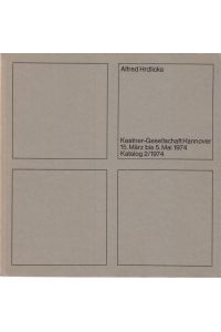 Alfred Hrdlicka.   - Katalog zur Ausstellung der Kestner Gesellschaft Hannover 15. März bis 5. Mai 1974.