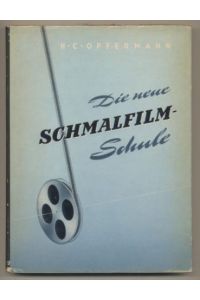 Die neue Schmalfilm-Schule. Ein Lehr- und Nachschlagewerk für Berufs- und Schmalfilmer, Kameramänner, Regisseure und den filmtechnischen Nachwuchs.