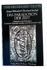Das Paradoxon der Zeit  - Zeitbesitz und Zeitverlust in Senecas Epistulae morales und De brevitate vitae