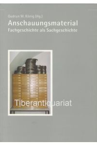 Anschauungsmaterial. Fachgeschichte als Sachgeschichte.   - Ludwig-Uhland-Institut für Empirische Kulturwissenschaft.