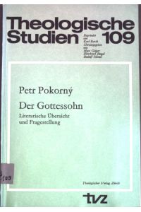 Der Gottessohn: Literarische Übersicht und Fragestellung;  - Theologische Studien 109;