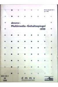 Deutscher Multimedia-Verband: dmmv-Gehaltsspiegel 1999.   - Deutscher Multimedia-Verband: dmmv-Studie ; Nr. 3