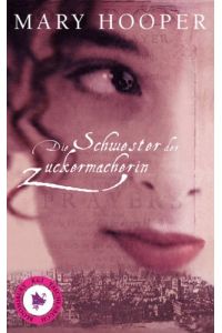 Die Schwester der Zuckermacherin.   - Aus dem Engl. von Bettina Bach / Bloomsbury-K&J-Taschenbuch ; 5018