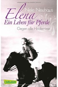 Gegen alle Hindernisse.   - Elena - ein Leben für Pferde.