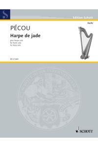 Harpe de jade  - für Harfe solo, (Reihe: Edition Schott)