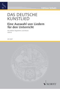 Das deutsche Kunstlied  - Eine Auswahl von Liedern für den Unterricht, (Reihe: Edition Schott)