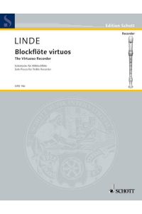 Blockflöte virtuos  - Solostücke, (Serie: Originalmusik für Blockflöte), (Reihe: Edition Schott)