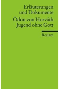 Ödön von Horváth, Jugend ohne Gott.   - von Norbert Keufgens / Reclams Universal-Bibliothek ; Nr. 16010 : Erläuterungen und Dokumente