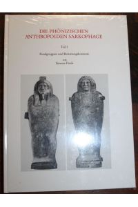 Die phönizischen anthropoiden Sarkophage. Teil 1 Fundgruppen und Bestattungskontexte