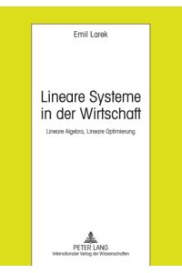 Lineare Systeme in der Wirtschaft : lineare Algebra, lineare Optimierung.
