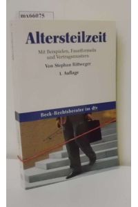 Altersteilzeit  - Wege in den vorgezogenen Ruhestand / von Stephan Rittweger