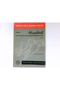 Handball :  - Vom Erlernen zum wettkampfmäßigen Spiel.