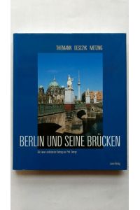 Berlin und seine Brücken: Mit einem einleitenden Beitrag von Professor Laurens Demps