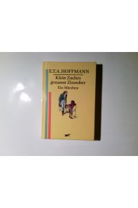 Klein Zaches genannt Zinnober : ein Märchen.   - E.T.A. Hoffmann