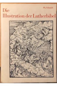 Die Illustration der Lutherbibel 1522-1700.   - Ein Stück abendländische Kultur- und Kirchengeschichte.