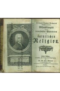 Abhandlungen von den vornehmsten Wahrheiten der natürlichen Religion. Durchgesehen und mit einigen Anmerkungen begleitet durch Joh. Albert Hinrich Reimarus.