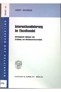 Internationalisierung im Einzelhandel : strategische Optionen und Erzielung von Wettbewerbsvorteilen.   - Schriften zum Marketing ; Bd. 44