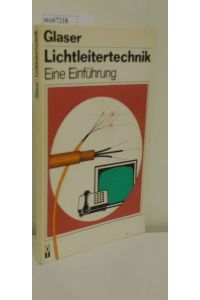 Lichtleitertechnik  - e. Einf. / Wolfgang Glaser