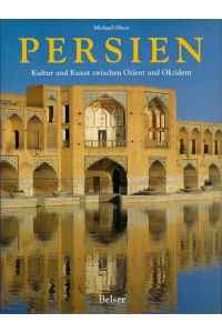 Persien. Kunst und Kultur zwischen Okzident und Orient.