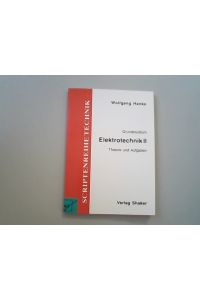 Grundzüge Elektrotechnik: Elektrotechnik II - Elektrotechnik für Elektrotechniker.