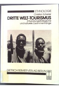 Dritte-Welt-Tourismus : entwicklungsstrateg. u. kulturelle Zusammenhänge.   - Ethnologie