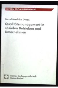 Qualitätsmanagement in sozialen Betrieben und Unternehmen.   - Edition SocialManagement ; Bd. 7