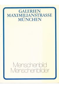 Galerien. Maximilianstrasse München. Menschenbild/Menschenbilder.   - Gemeinsame Ausstellung der Galerien in der Maximilianstraße, München. 1. April 1977.