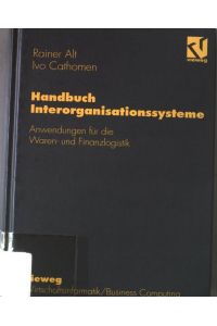 Handbuch Interorganisationssysteme : Anwendungen für die Waren- und Finanzlogistik.   - Wirtschaftsinformatik;