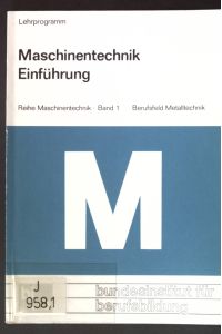 Maschinentechnik - Einführung.   - Lehrprogramm Reihe Maschinentechnik, Band 1;