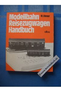 Modellbahn-Reisezugwagen-Handbuch.   - Wolfgang Diener