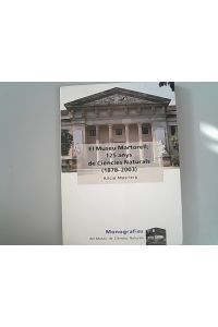 El Museu Martorell, 125 anys de ciencies naturals (1878-2003).   - Monografies del Museu de Ciencies Naturals, no. 3.